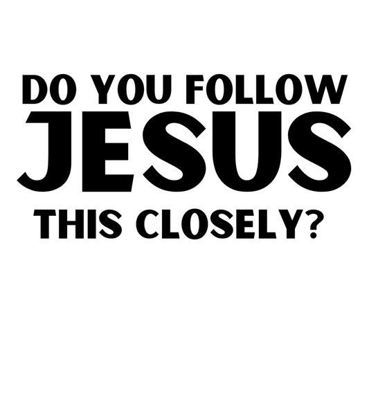 Do You Follow Jesus This Closely car sticker